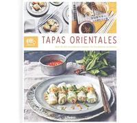 AUTENTICA TAPAS ORIENTALES: MAS DE 60 TENTATDORAS RECETAS DE BOCADITOS ASIATICOS (COCINA)