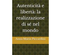 Autenticità e libertà: la realizzazione di sé nel mondo