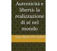 Autenticità e libertà: la realizzazione di sé nel mondo