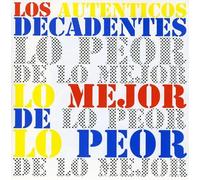 Autenticos Decadentes - Lo Mejor De Lo Peor
