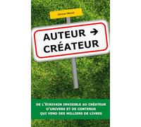 Auteur-Créateur : de l’écrivain invisible au créateur d'univers et de contenus qui vend des milliers de livres