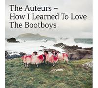 Auteurs - How I Learned To Love The Bootboys (Expanded Edition)