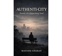 AUTHENTI-CITY: POEMS OF SEARCHING SOUL: ECHOES OF MIND