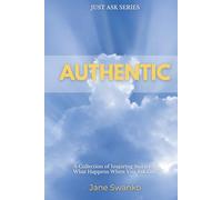 Authentic: A Collection of Inspiring Stories of What Happens When You Ask God (Just Ask)