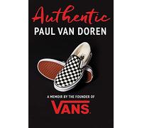Authentic: A Memoir by the Founder of Vans