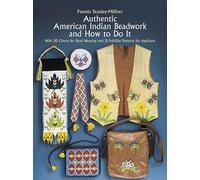 Authentic American Indian Beadwork and How to Do it: With 50 Charts for Bead Weaving and 21 Full-Size Patterns for Applique (Dover Crafts: Bead Work)