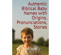 Authentic Biblical Baby Names with Origins, Pronunciations, Stories