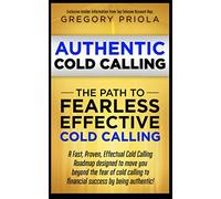 AUTHENTIC COLD CALLING: The Path to Fearless, Effective Cold Calling