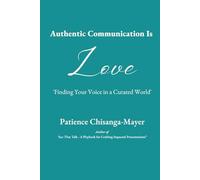 Authentic Communication is Love: Finding Your Voice in a Curated World