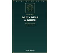 Authentic Daily Duas & Dhikr: From Qur’an & Sunnah - With Arabic, Transliteration, Translation & References for Everyday Life