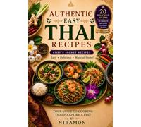 Authentic Easy Thai Recipes: Easy Thai Recipes for Beginners Including 20 Authentic Curries, Soups and Street Food Favorites