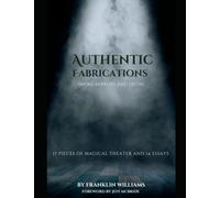 Authentic Fabrications: Smoke, Mirrors, And Truth.