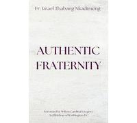 AUTHENTIC FRATERNITY. The Notion of Fraternitas in Pope Benedict XVI's Caritas in Veritate and Africae Munus