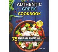 Authentic Greek Cookbook: 75 Traditional Recipes for Holidays, Family Gatherings & Celebrations at Home