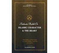 Authentic Hadith On Islamic Character & the Heart: Discipline of the Soul, Accountability, and the Hereafter, Volume 2: Discipline of the Soul (The Prophetic Compass)