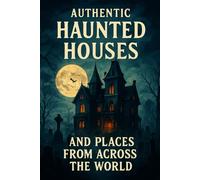 Authentic Haunted Houses And Places From Across The World: Haunting Stories That Are Great To Tell At Night