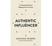 Authentic Influencer: The Barnabas Way of Shaping Lives for Jesus