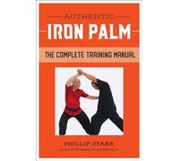 Authentic Iron Palm: The Complete Training Manual