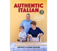 Authentic Italian: Classic 'Nonna-Approved' Recipes from the Vincenzo's Plate Family Kitchen - for fans of bestselling Sooshi Mango's Eat!: Mamma ... recipes from the Vincenzo's Plate family