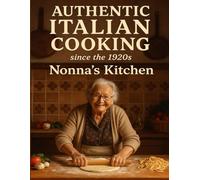 Authentic Italian Cooking since the 1920s Nonna's Kitchen