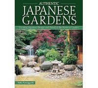 Authentic Japanese Gardens: Creating Japanese Design and Detail in the Western Garden