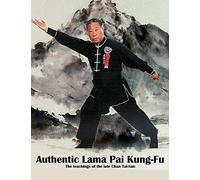 Authentic Lama Pai Kung Fu: The teachings of the late Chan Tai-San