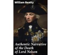 Authentic Narrative Of The Death Of Lord Nelson (ebook)