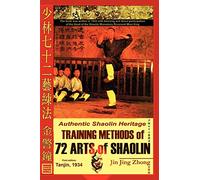 Authentic Shaolin Heritage: Training Methods of 72 Arts of Shaolin