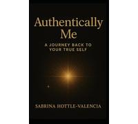 Authentically Me: A Journey Back to Your True Self (Manifest Collective)