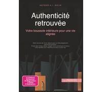 Authenticité retrouvée: Votre boussole intérieure pour une vie alignée (Développement personnel)