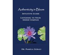 Authenticity in Bloom: Intuitive Guide: Listening to Your Inner Compass (Authenticity in Bloom: An Adventure in Self-Discovery)