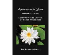 Authenticity in Bloom: Spiritual Guide: Exploring the Depths of Inner Awareness (Authenticity in Bloom: An Adventure in Self-Discovery)
