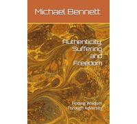 Authenticity, Suffering and Freedom: Finding Wisdom Through Adversity