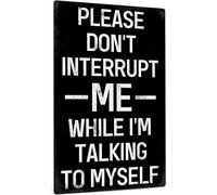 Authnature Letrero de metal de aluminio resistente a la intemperie con texto en inglés "Please Don't Interrupt Me While I'm Talking to Myself" personalizado para decoración de pared, regalo de