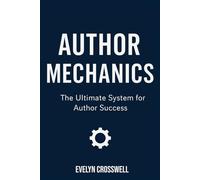 Author Mechanics: The Ultimate System for Author Success