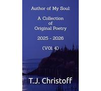 Author of My Soul: A Collection of Original Poetry 2005 - 2006 (Vol. 4)