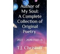 Author of My Soul: A Complete Collection of Original Poetry 2022 - 2026 (Vol.1-4)