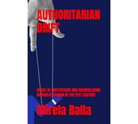 AUTHORITARIAN DRIFT: CRISIS OF INSTITUTIONS AND MANIPULATION OF PUBLIC OPINION IN THE 21ST CENTURY