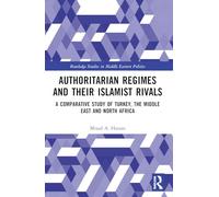 Authoritarian Regimes and their Islamist Rivals: A Comparative Study of Turkey, the Middle East and North Africa (Routledge Studies in Middle Eastern Politics)