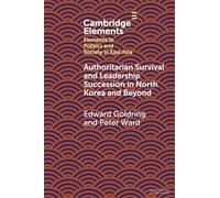 Authoritarian Survival and Leadership Succession in North Korea and Beyond (Elements in Politics and Society in East Asia)
