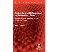 Authority and Delinquency in the Modern State: A Criminological Approach to the Problem of Power (Routledge Revivals)