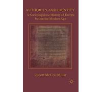 [Authority and Identity: A Sociolinguistic History of Europe before the Modern Age] [By: Millar, R.] [July, 2010]