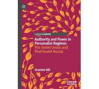 Authority and Power in Personalist Regimes: The Soviet Union and Post-Soviet Russia