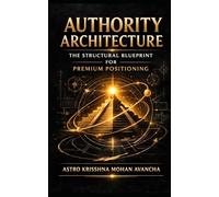 Authority Architecture: The Structural Blueprint for Premium Positioning