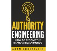 Authority Engineering: How to Become the Brand AI Recommends