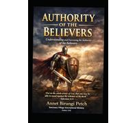 Authority of Believer: Understanding & Exercising the authority of the believer