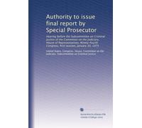 Authority to issue final report by Special Prosecutor: Hearing before the Subcommittee on Criminal Justice of the Committee on the Judiciary, House of ... Congress, first session, January 30, 1975