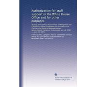 Authorization for staff support in the White House Office and for other purposes: hearing before the Subcommittee on Manpower and Civil Service of the ... session, on H.R. 5747 ... April 22, 1975