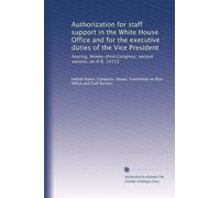 Authorization for staff support in the White House Office and for the executive duties of the Vice President: hearing, Ninety-third Congress, second session, on H.R. 14715