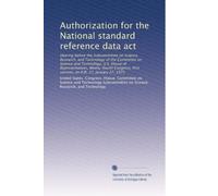 Authorization for the National standard reference data act: Hearing before the Subcommittee on Science, Research, and Technology of the Committee on ... first session, on H.R. 37, January 27, 1975